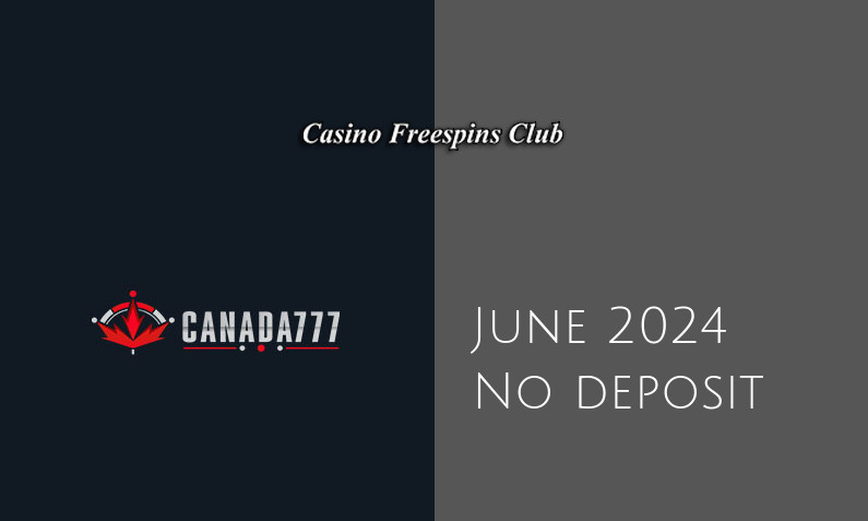 Latest Canada777 no deposit bonus, today 2nd of June 2024