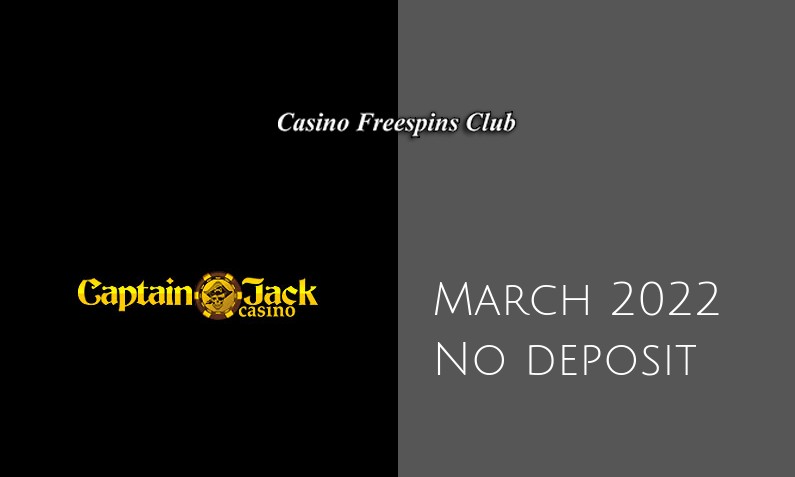 Latest Captain Jack no deposit bonus 9th of March 2022