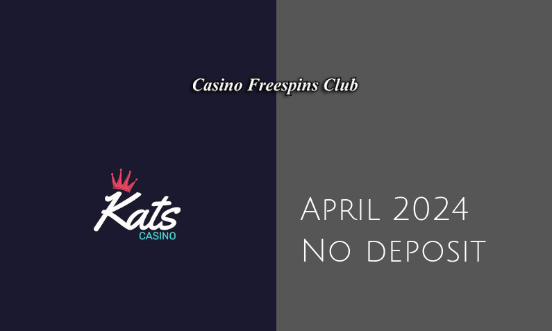 Latest Kats Casino no deposit bonus, today 8th of April 2024