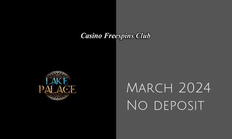 Latest Lake Palace Casino no deposit bonus- 29th of March 2024