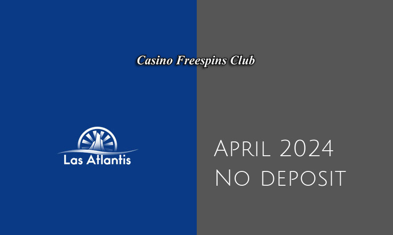 Latest Las Atlantis no deposit bonus April 2024