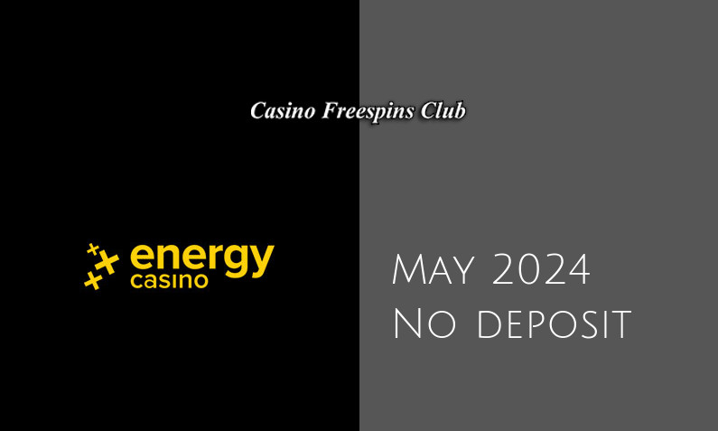 Latest no deposit bonus from EnergyCasino- 25th of May 2024