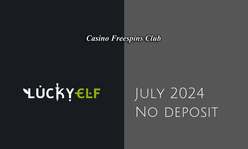 Latest no deposit bonus from Lucky Elf- 1st of July 2024