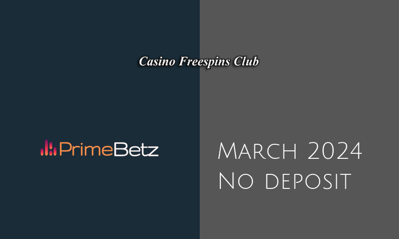 Latest no deposit bonus from PrimeBetz, today 18th of March 2024