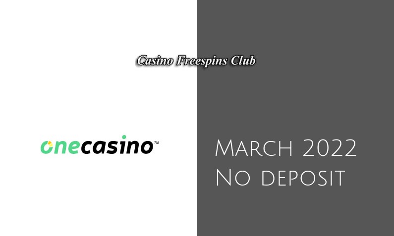 Latest One Casino no deposit bonus 24th of March 2022