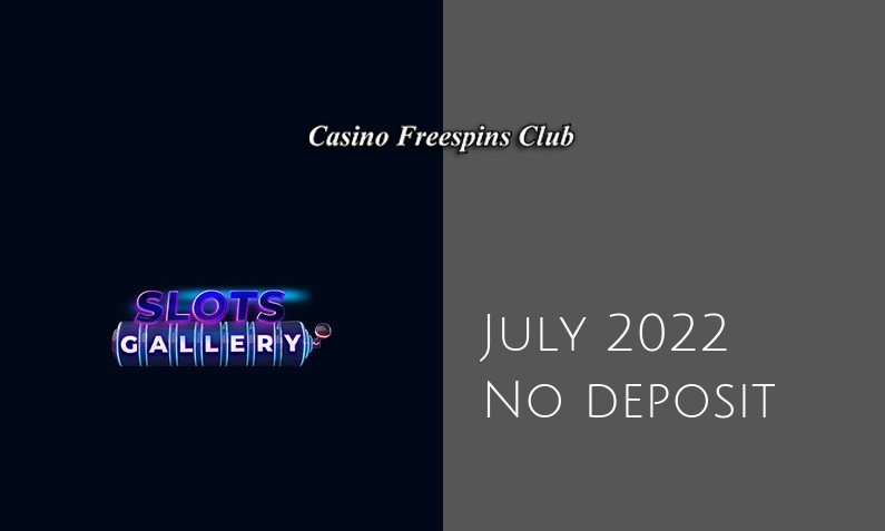 Latest Slots Gallery no deposit bonus 27th of July 2022