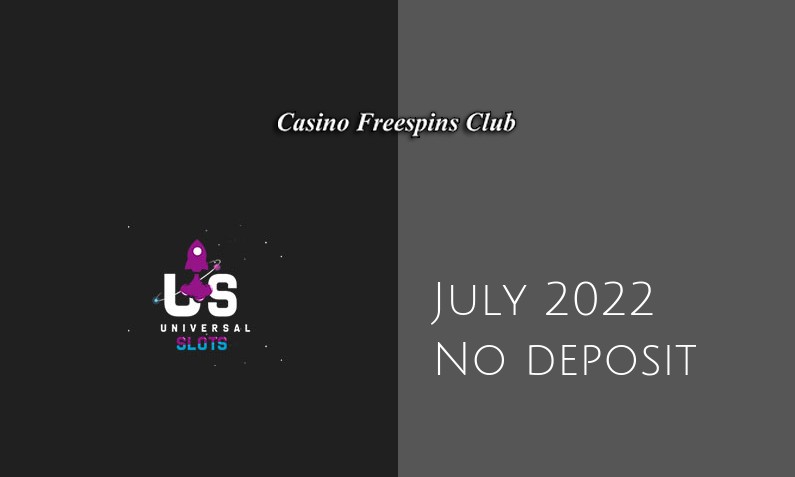 Latest Universal Slots Casino no deposit bonus 7th of July 2022
